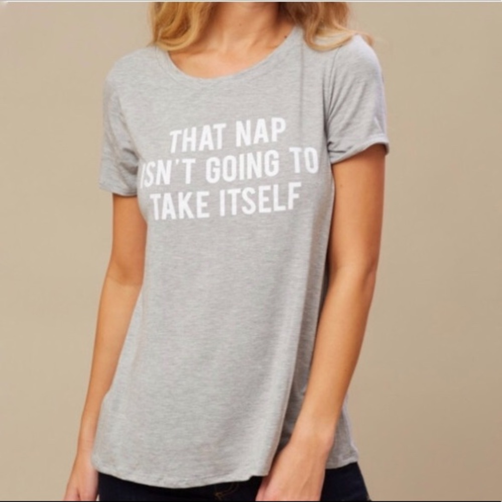 NWT That Nap Isn't Going To Take Itself Tee